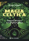 Magia celtica. Saggezza druidica ed incantesimi gallesi edito da OM