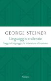 Linguaggio e silenzio. Saggi sul linguaggio, la letteratura e l'inumano edito da Garzanti