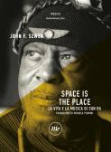 Space is the place. La vita e la musica di Sun Ra edito da Minimum Fax