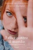Felici contro il mondo edito da Garzanti