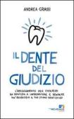 Il dente del giudizio. L'atteggiamento per evolvere da dentista a imprenditore e rendere più redditizio il tuo studio dentistico edito da The Revenue Maker