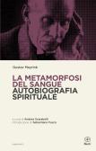 La metamorfosi del sangue. Autobiografia spirituale edito da Bietti