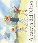 A caccia dell'Orso. Ediz. illustrata di Michael Rosen, Helen Oxenbury:  Bestseller in Fiabe e storie illustrate - 9788804655435