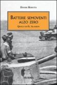 Batterie semoventi Alzo Zero. Quelli di El Alamein edito da Ugo Mursia Editore