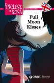 Full moon kisses. Le storie che migliorano il tuo inglese! Secondo livello edito da Demetra