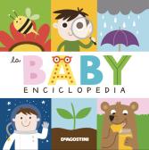 La baby enciclopedia. Ediz. a colori edito da De Agostini