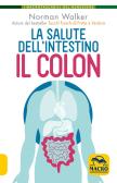 La salute dell'intestino. Il colon edito da Macro Edizioni