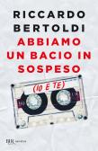 Abbiamo un bacio in sospeso (io e te) edito da Rizzoli