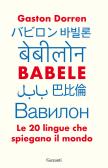 Babele. Le 20 lingue che spiegano il mondo edito da Garzanti