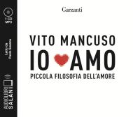 Io amo. Piccola filosofia dell'amore letto da Paolo Sesana. Audiolibro. CD Audio formato MP3 edito da Salani