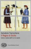 Il regno di Sicilia. Uomo e natura dall'XI al XIII secolo edito da Einaudi
