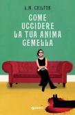Come uccidere la tua anima gemella edito da Giunti Editore