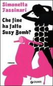 Che fine ha fatto Susy Bomb? edito da Giunti Editore