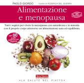 Alimentazione e menopausa. Tutti i segreti per vivere la menopausa con naturalezza e in sintonia con il proprio corpo attraverso un'alimentazione sana ed equilibrata edito da Terra Nuova Edizioni