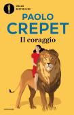 Il coraggio. Vivere, amare, educare edito da Mondadori