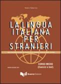 La lingua italiana per stranieri. Corso medio. Esercizi e test
