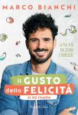 Il gusto della felicità in 50 ricette. La mia vita tra cucina e benessere edito da HarperCollins Italia