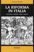 La Riforma in Italia. Strutture e simboli, classi e poteri edito da Ugo Mursia Editore