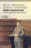 Stalin sconosciuto. Alla luce degli archivi segreti sovietici edito da Feltrinelli