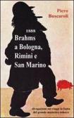 1888 Brahms a Bologna, Rimini e San Marino edito da Edizioni del Girasole