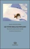 Le vite dell'altipiano. Racconti di uomini, boschi e animali edito da Einaudi