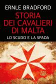 Storia dei cavalieri di Malta. Lo scudo e la spada edito da Ugo Mursia Editore