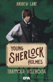 Trappola velenosa. Young Sherlock Holmes edito da De Agostini