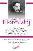 La colonna e il fondamento della verità. Saggio di teodicea ortodossa in dodici lettere edito da San Paolo Edizioni