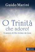O Trinità che adoro! Il mistero di Dio rivelato da Gesù edito da Effatà