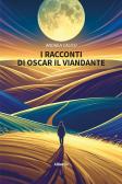 I racconti di Oscar il viandante edito da Gruppo Albatros Il Filo