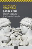 Senza eredi. Ritratti di maestri veri, presunti e controversi in un'epoca che li cancella edito da Marsilio