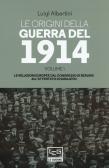 Le origini della guerra del 1914 vol.1 edito da LEG Edizioni