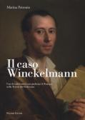 Il caso Winckelmann. Uno dei più famosi casi giudiziari d'Europa nella Trieste del Settecento edito da Palombi Editori