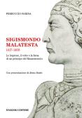 Sigismondo Malatesta 1417-1468. Le imprese, il volto e la fama di un principe del Rinascimento edito da Maggioli Editore