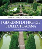 I giardini di Firenze e della Toscana. Guida completa edito da Giunti Editore