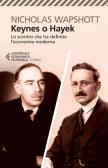 Keynes o Hayek. Lo scontro che ha definito l'economia moderna edito da Feltrinelli