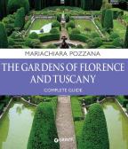 The gardens of Florence and Tuscany. Complete guide edito da Giunti Editore