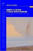 Senza la Sicilia l'Italia non è nazione. La destra storica e la costruzione dello Stato (1861-1876) edito da Bonanno