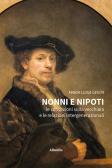 Nonna, parlami di te e della nostra famiglia di Francesca Rossi -  9788854042773 in Relazioni intergenerazionali