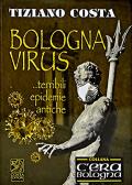 Bologna virus... terribili epidemie antiche edito da Studio Costa