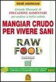 Raw food. Mangiar crudo per vivere sani. Grande manuale di educazione alimentare per andare a tutta salute edito da Macro Edizioni