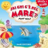 Sai chi c'è nel mare? edito da Dami Editore