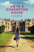 Un tè a Chaverton House edito da Garzanti
