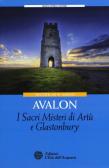 Avalon. I sacri misteri di Artù e Glastonbury edito da L'Età dell'Acquario