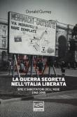 La guerra segreta nell'Italia liberata. Spie e sabotatori dell'Asse 1943-1945 edito da LEG Edizioni