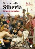 Storia della Siberia. La lunga conquista edito da Odoya