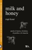 Milk and honey. Parole d'amore, di dolore, di perdita e di rinascita edito da TEA