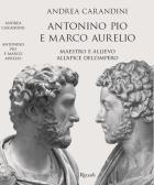 Antonino Pio e Marco Aurelio. Maestro e allievo all'apice dell'impero edito da Rizzoli