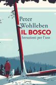 Il bosco. Istruzioni per l'uso edito da Garzanti