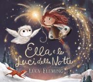 Ella e le luci della notte. Ediz. a colori edito da Emme Edizioni